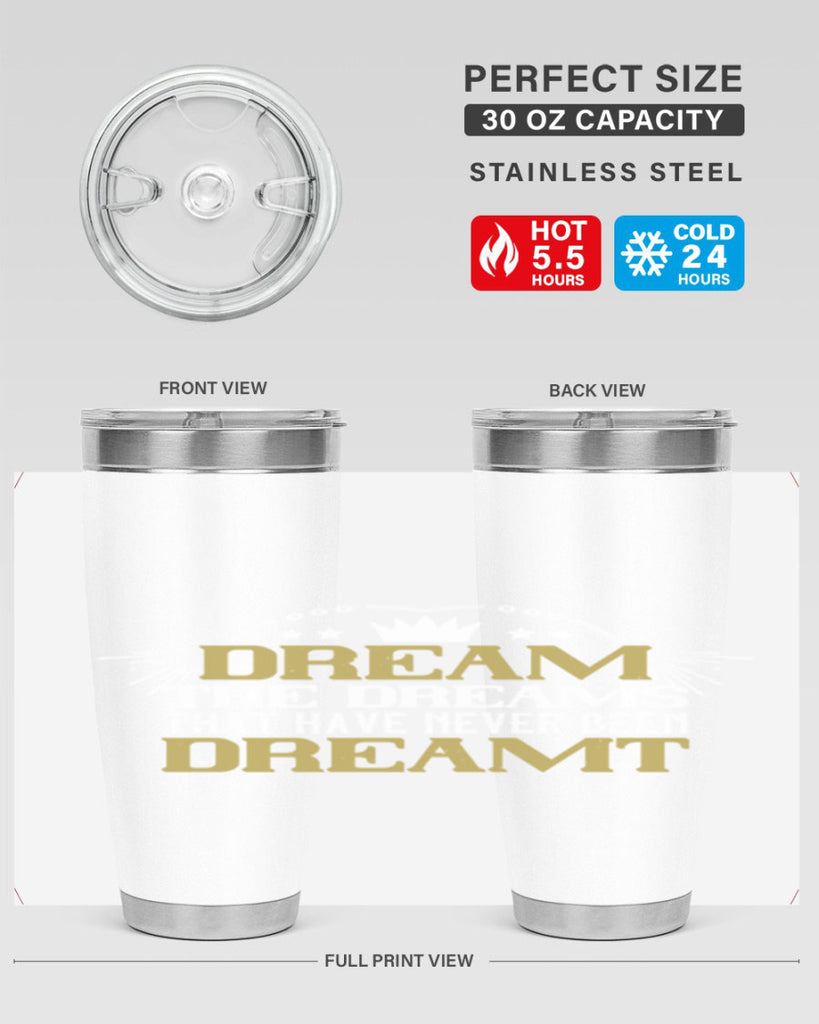 Dream the dreams that have never been dreamt Style 73#- womens day- Tumbler