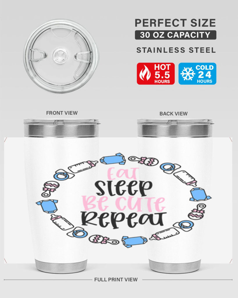 Eat Sleep Be Cute Repeat Style 98#- baby- tumbler