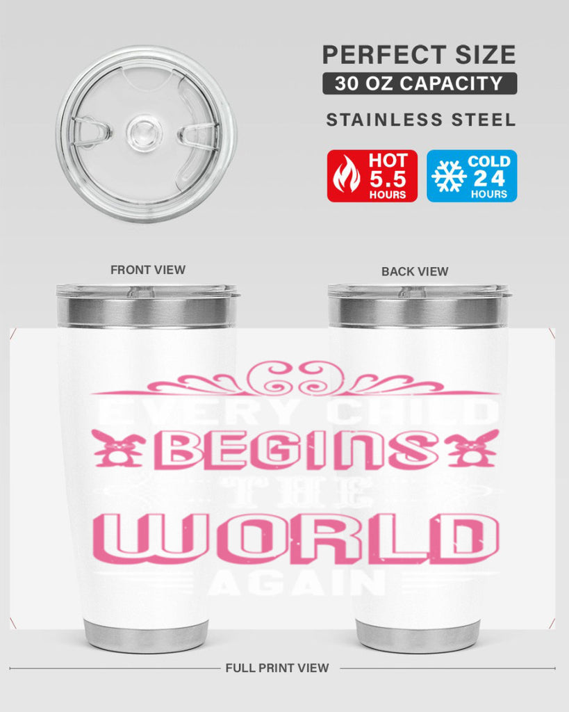 Every child begins the world again Style 42#- baby shower- tumbler