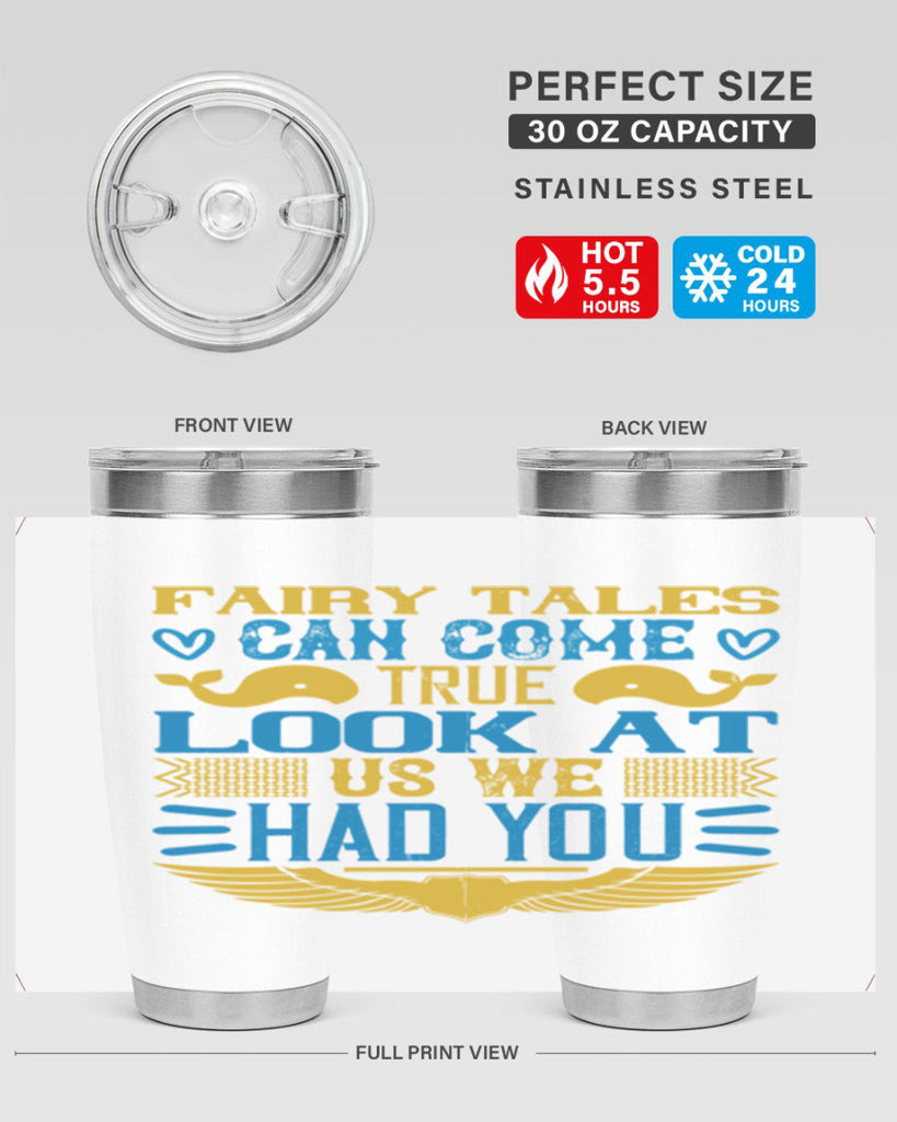 Fairy tales can come true Look at us we had you Style 124#- baby- tumbler