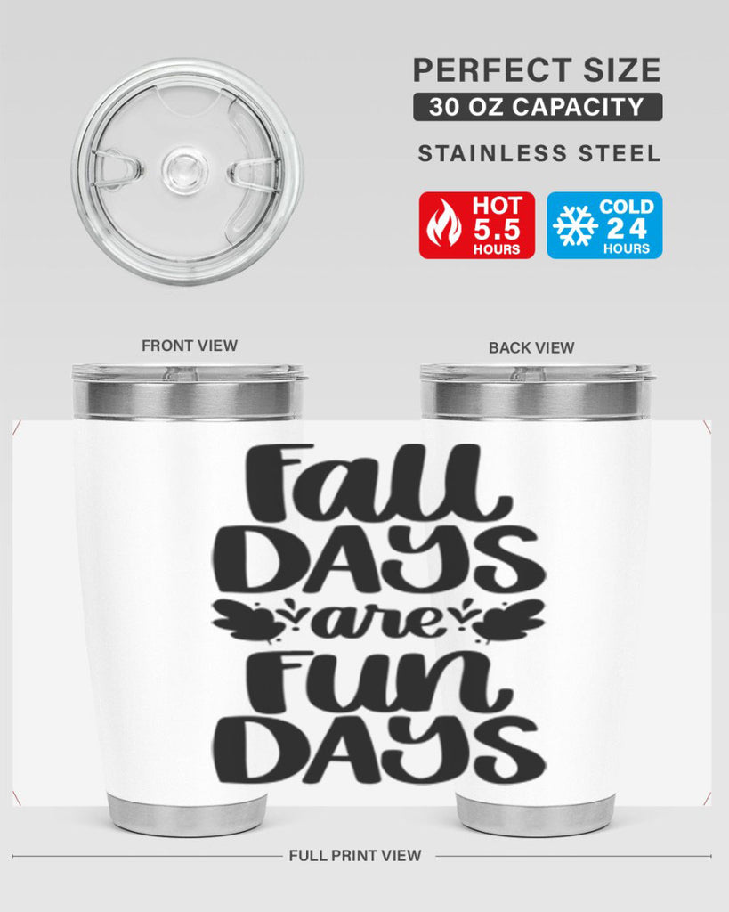 Fall Days Are Fun Days 483#- fall- Tumbler