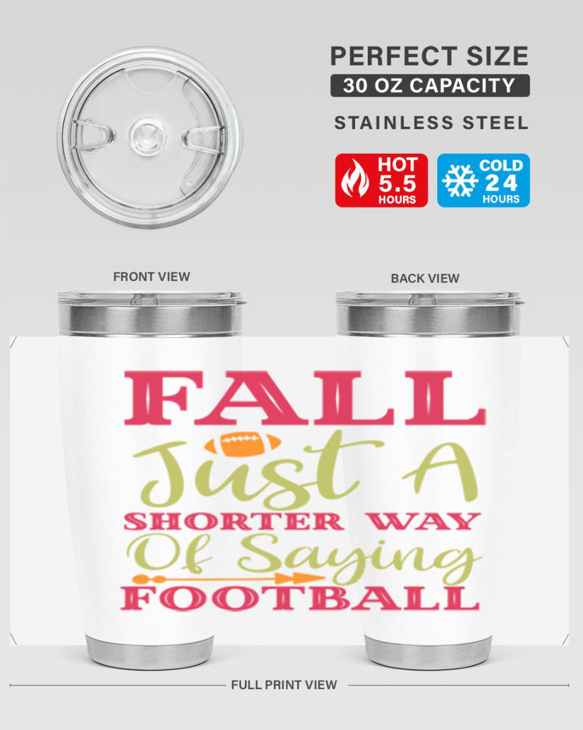 Fall Is Just A Shorter Way Of Saying Football 116#- fall- Tumbler