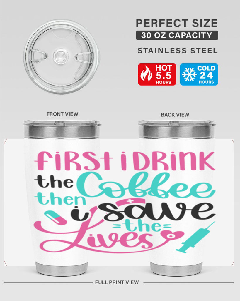 First I Drink The Coffe Style Style 191#- nurse- tumbler