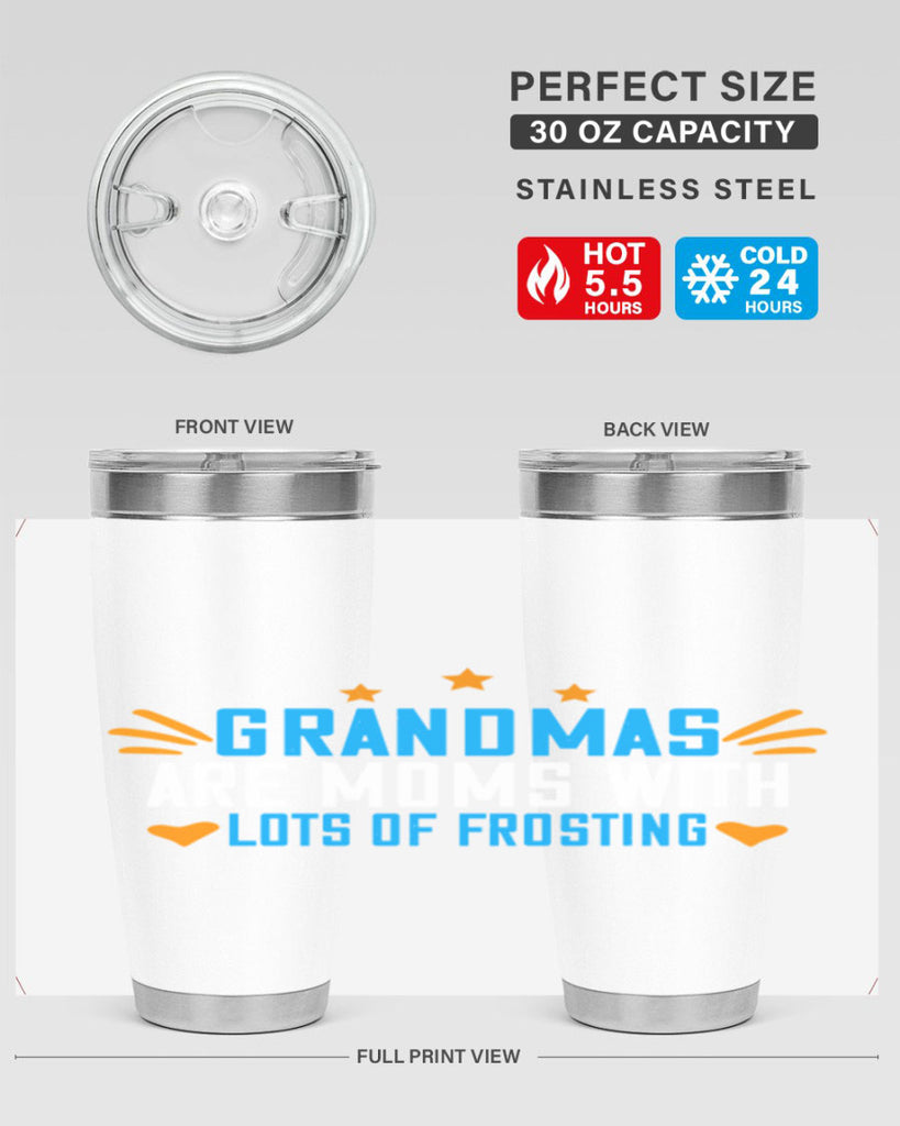 Grandmas are moms with lots of frosting 88#- grandma - nana- Tumbler