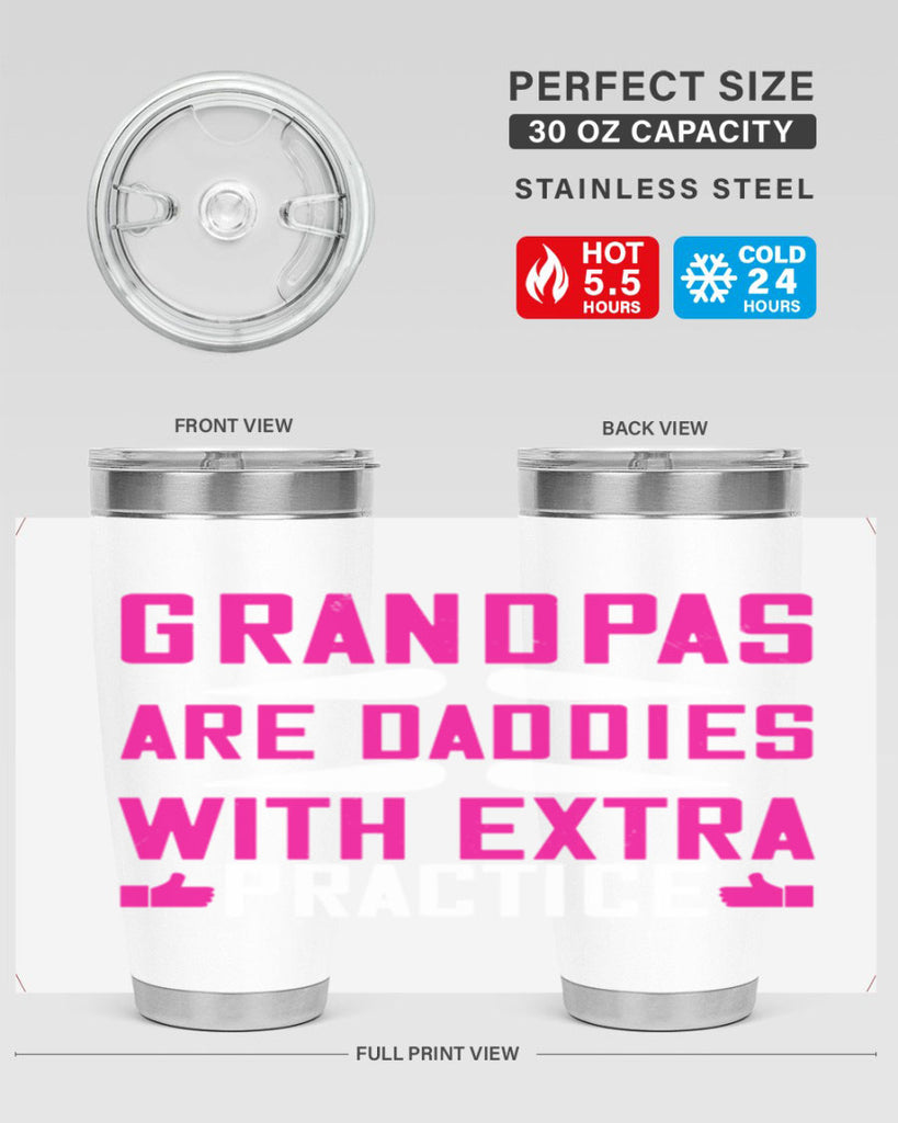 Grandpas are daddies with extra practice 100#- grandpa - papa- Tumbler