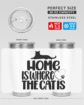 Home Is Where The Cat is Style 93#- cat- Tumbler