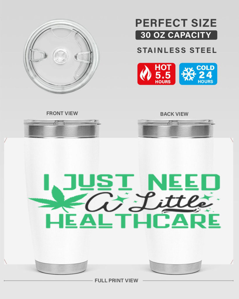 I Need a Little Healthcare 129#- marijuana- Tumbler