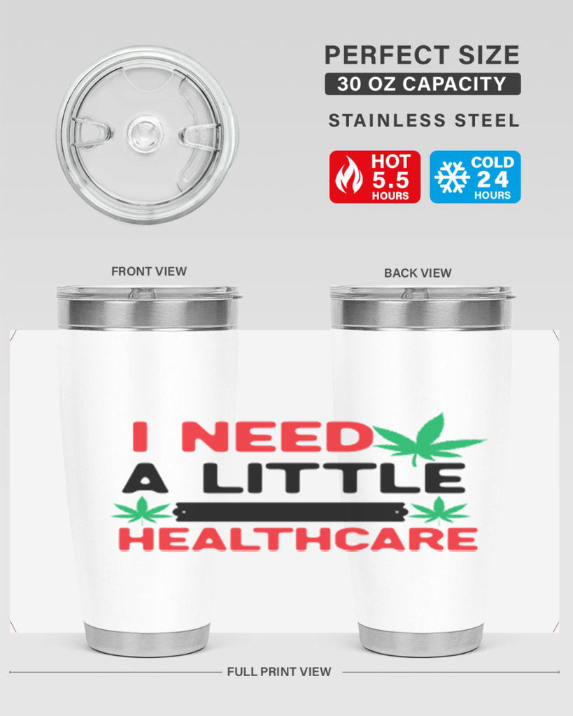 I Need a little Healthcare 130#- marijuana- Tumbler