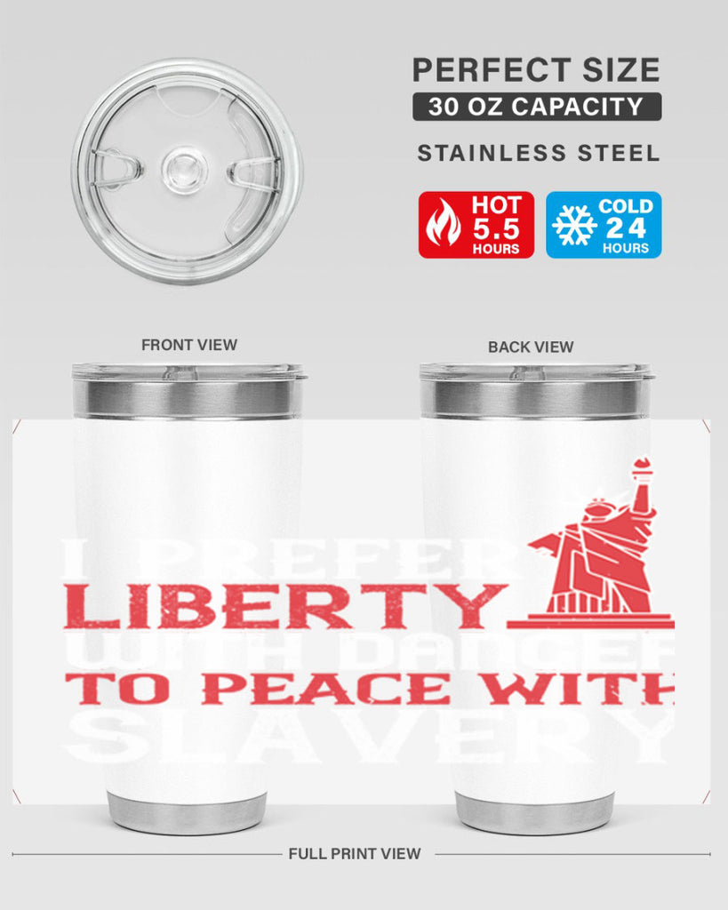 I prefer liberty with danger to peace with slavery Style 114#- Fourt Of July- Tumbler