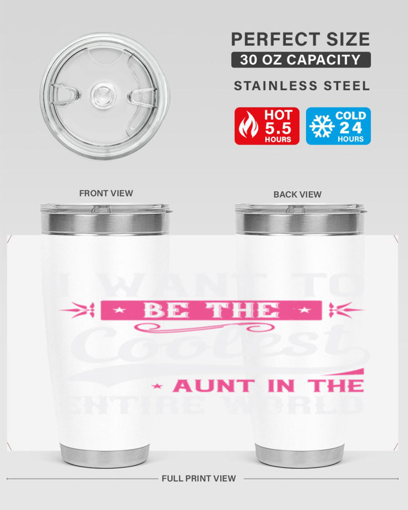 I want to be the coolest aunt in the entire world Style 46#- aunt- Tumbler