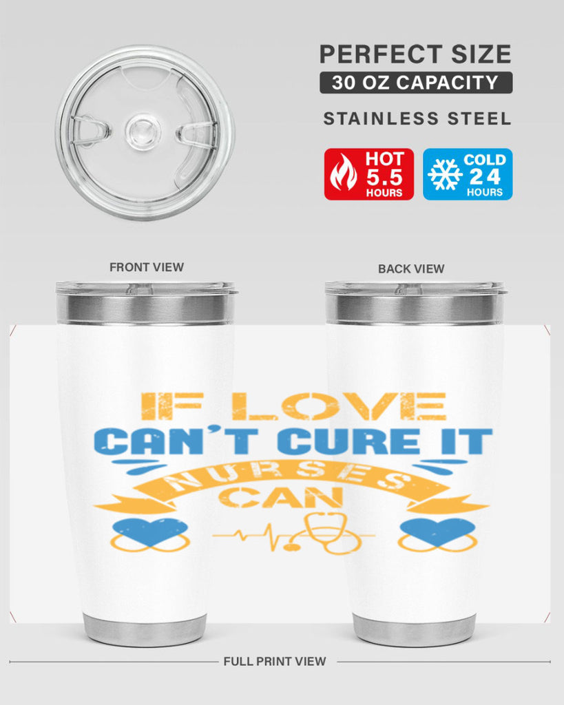 If love can’t cure it Nurses can Style 311#- nurse- tumbler