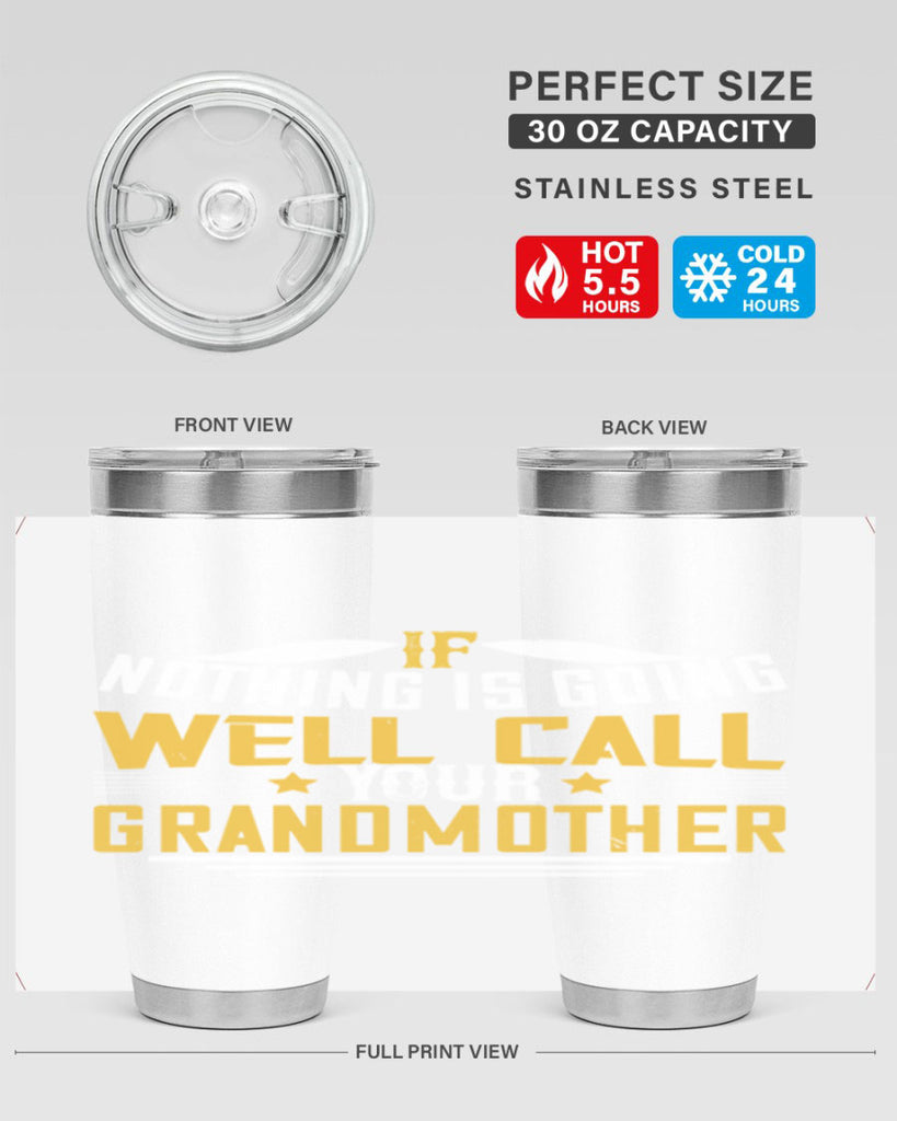 If nothing is going well call your grandmother 71#- grandma - nana- Tumbler