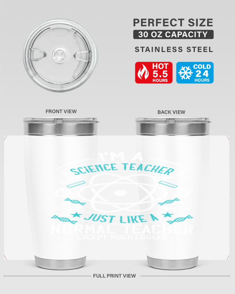 Im A Science Teacher Just Like A Normal Teacher Except Much Cooler Style 100#- teacher- tumbler