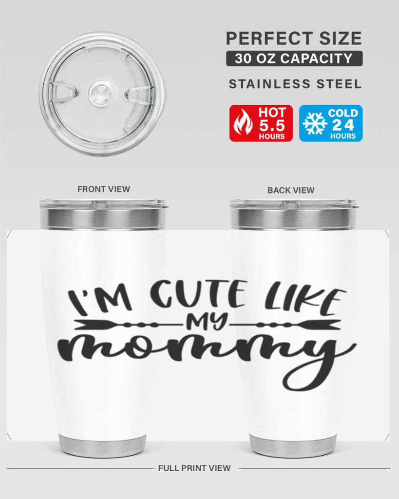 Im Cute Like My Mommy Style 83#- baby- tumbler