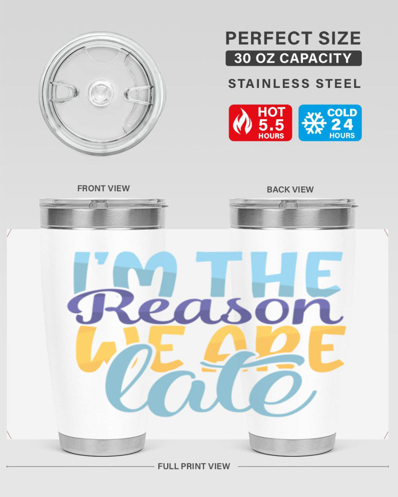 Im The Reason We Are Late Style 241#- baby- tumbler