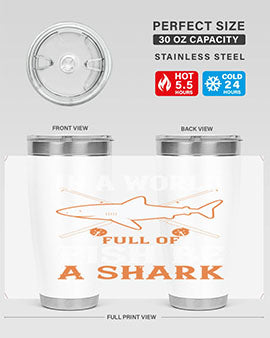 In a world full of fish be a shark Style 66#- shark  fish- Tumbler