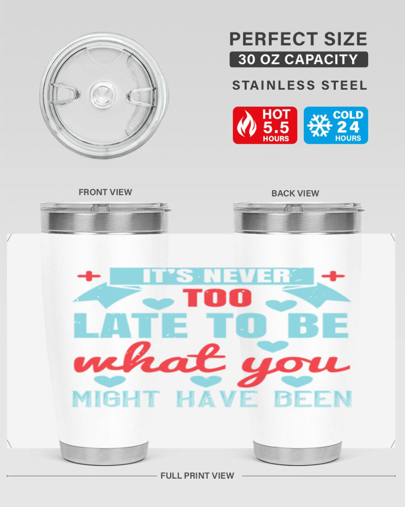 It’s never too late to be what you might have been Style 303#- nurse- tumbler