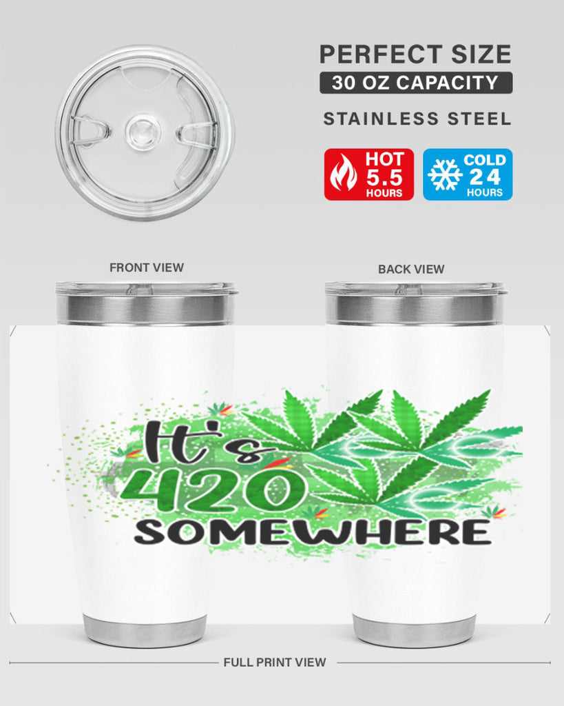 Its 420 Somewhere 155#- marijuana- Tumbler