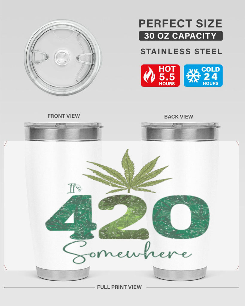 Its 420 Somewhere Sublimation 159#- marijuana- Tumbler