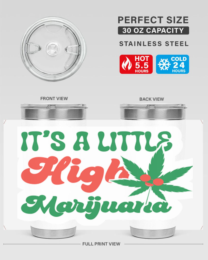 Its A Little High Marijuana 161#- marijuana- Tumbler