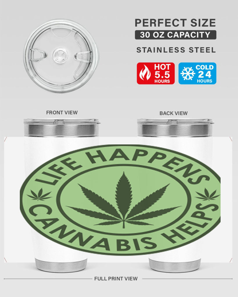 Life Happens Cannabis Helps 184#- marijuana- Tumbler