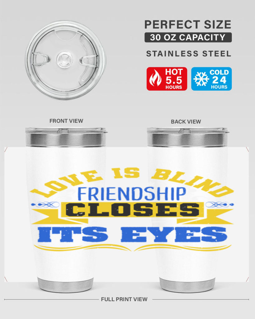 Love is blind friendship closes its eyes Style 86#- Best Friend- Tumbler