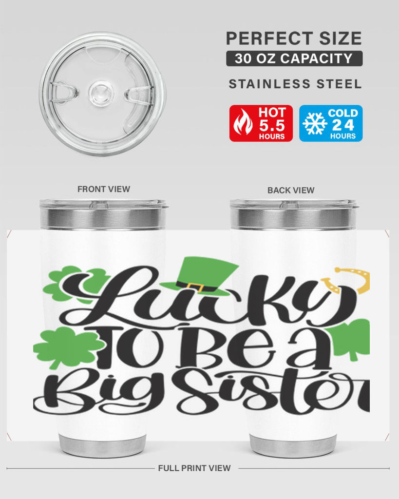 Lucky To Be A Big Sister Style 51#- St Patricks Day- Tumbler