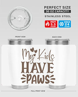 My Kids Have Paws Style 21#- cat- Tumbler