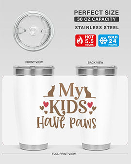 My Kids Have Paws Style 22#- cat- Tumbler