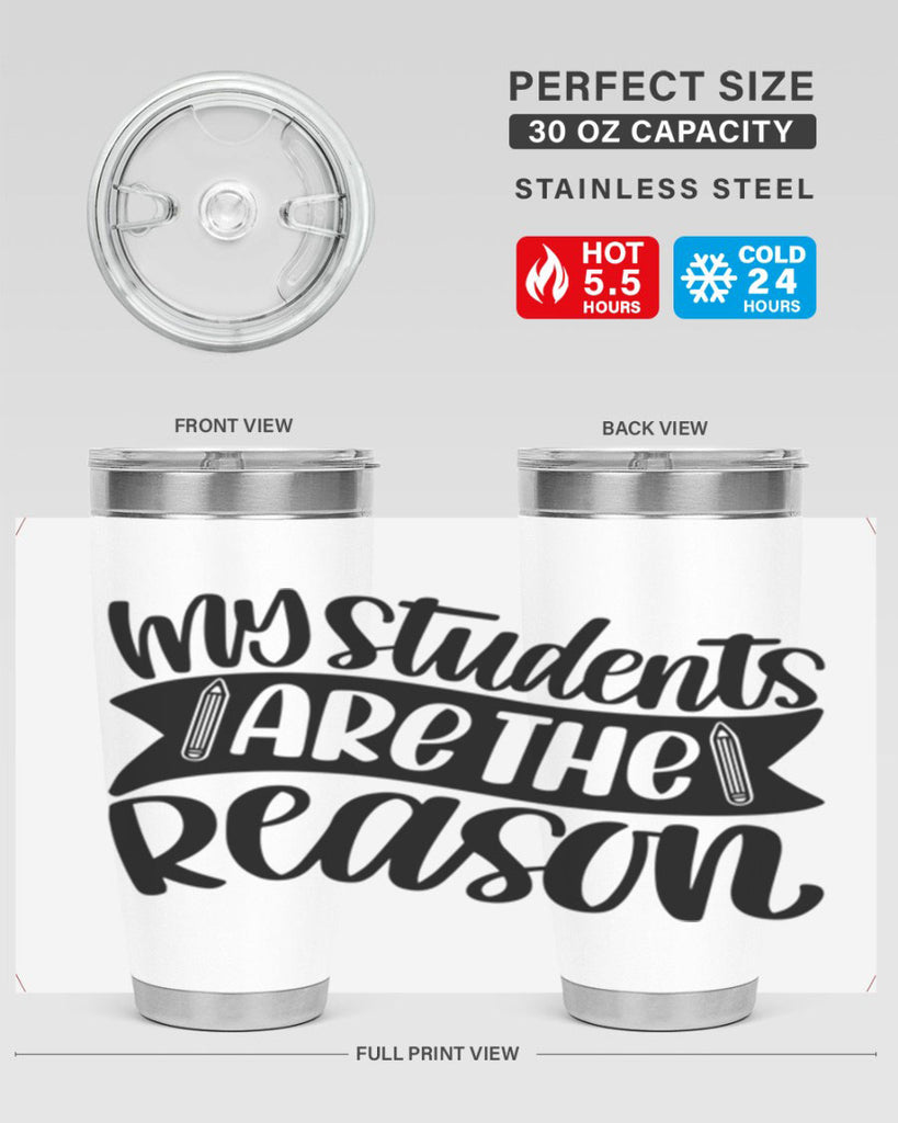My Students Are The Reason Style 63#- teacher- tumbler