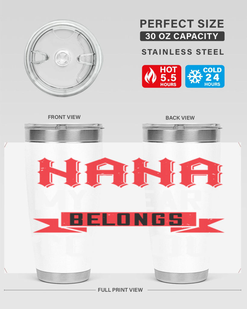 NANA MY HEART BELONGS TO YOU 101#- grandma - nana- Tumbler