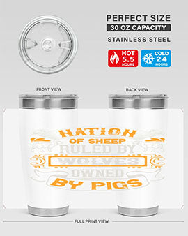 Nation of sheep ruled by wolves owned by pigs Style 39#- pig- Tumbler