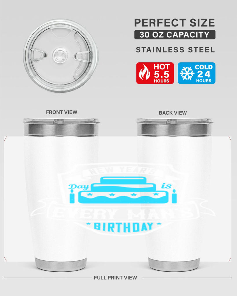 New Years Day is every mans birthday Style 55#- birthday- tumbler