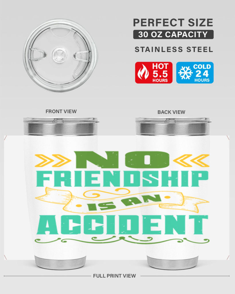 No friendship is an accident Style 78#- Best Friend- Tumbler