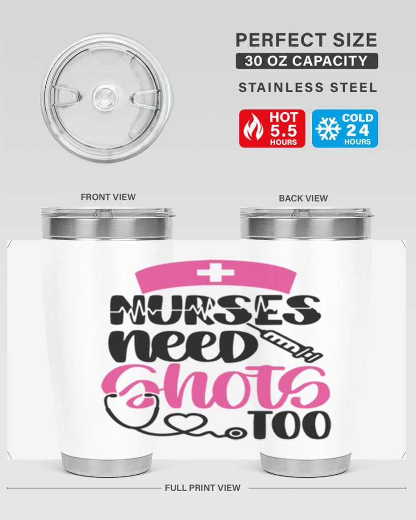 Nurses Need Shots Too Style Style 81#- nurse- tumbler