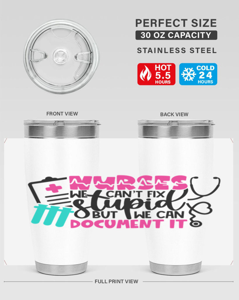 Nurses We Cant Fix Stupid But We Can Document It Style Style 76#- nurse- tumbler