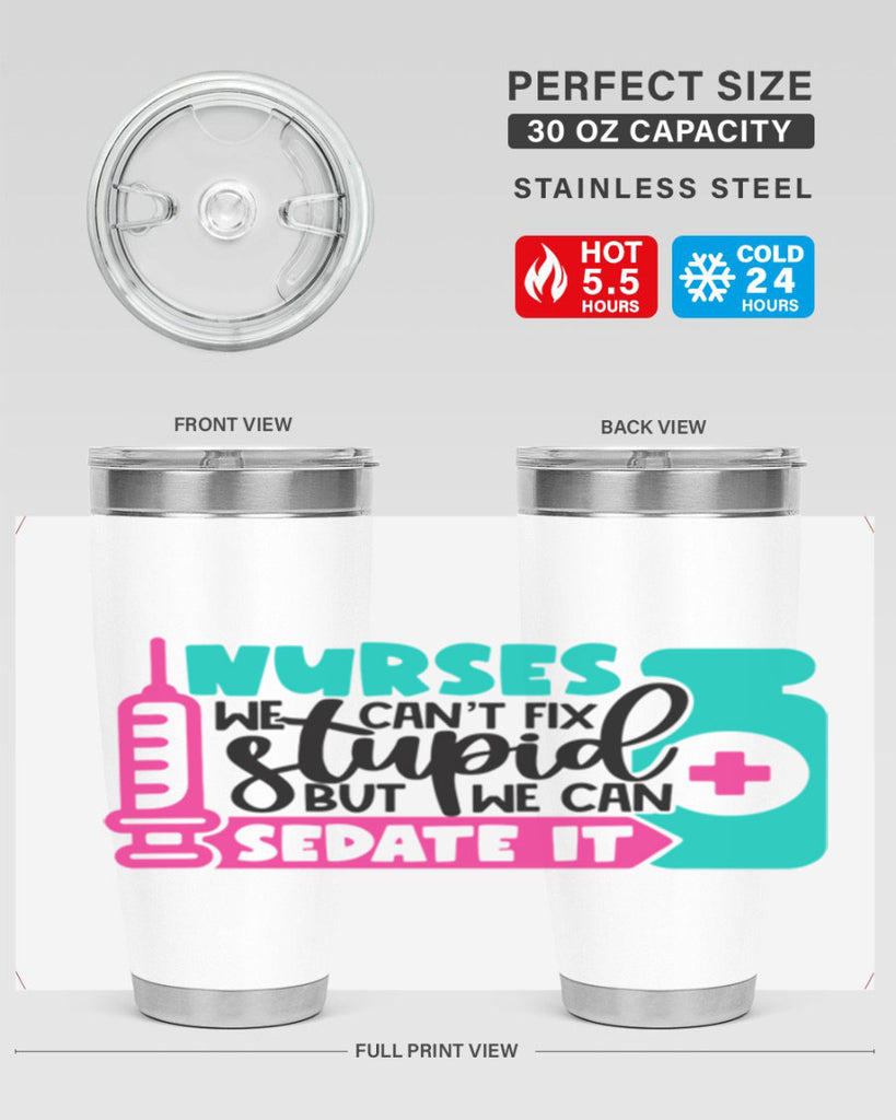 Nurses We Cant Fix Stupid But We Can Sedate It Style Style 75#- nurse- tumbler