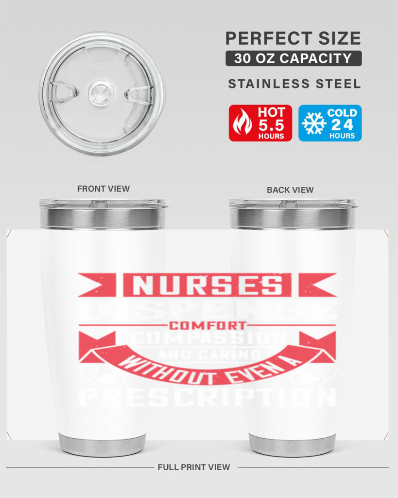 Nurses dispense comfort compassion and caring without even a prescription Style 282#- nurse- tumbler