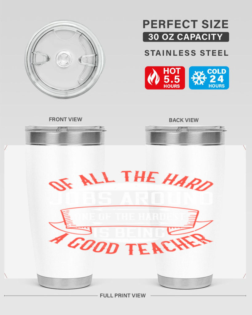 Of all the hard jobs around one of the hardest is being a good teacher Style 90#- teacher- tumbler