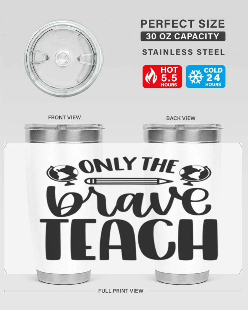 Only The Brave Teach Style 59#- teacher- tumbler