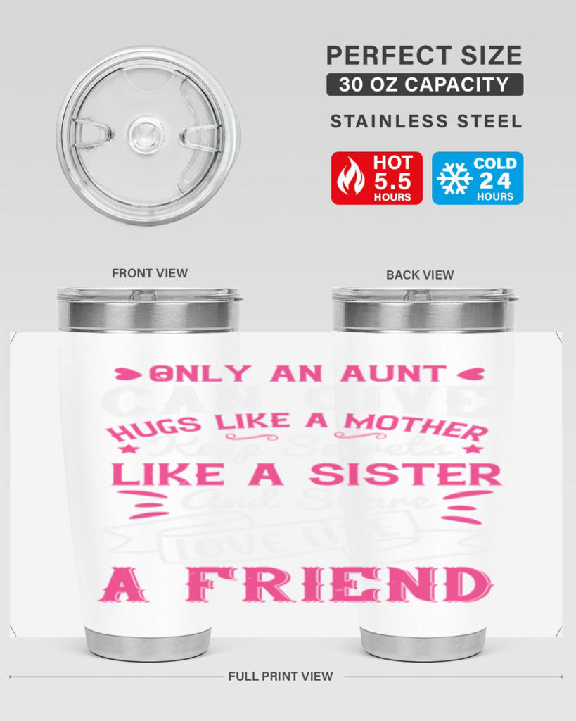 Only an aunt can give hugs like a mother Style 26#- aunt- Tumbler