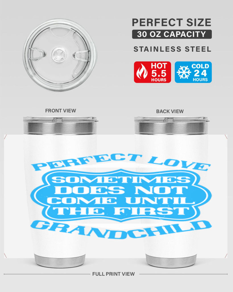 Perfect love sometimes does not come until the first grandchild 53#- grandma - nana- Tumbler