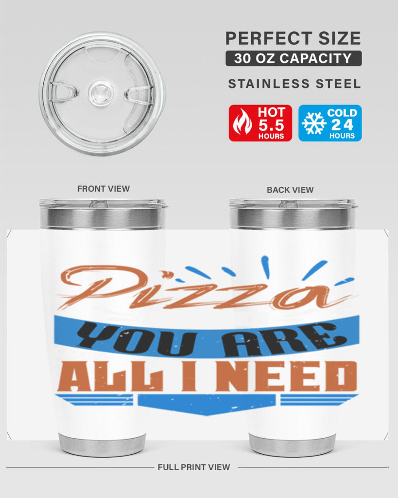 Pizza and you are all I need Style 70#- Best Friend- Tumbler