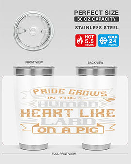 Pride grows in the human heart like lard on a pig Style 34#- pig- Tumbler