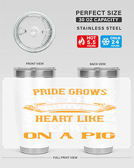 Pride grows in the human heart like lard on a pigg Style 32#- pig- Tumbler