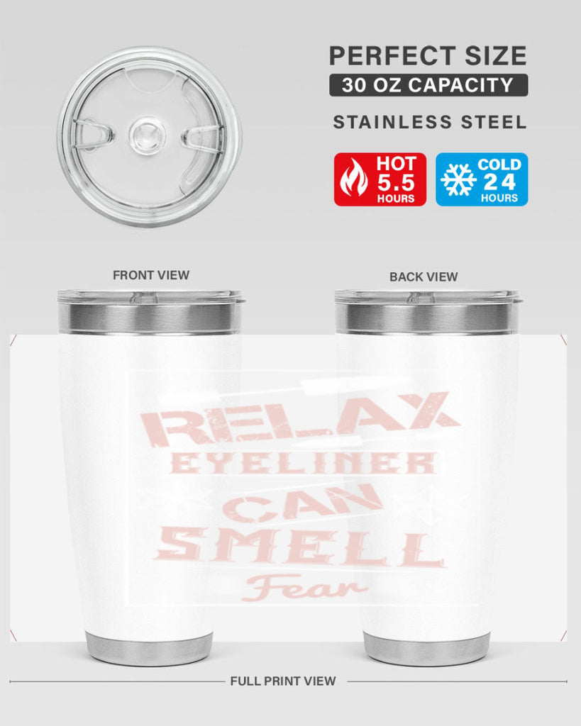 Relax – eyeliner can smell fear Style 187#- make up- Tumbler