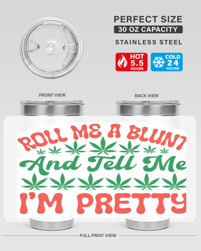 Roll Me A Blunt And Tell Me Im Pretty 228#- marijuana- Tumbler