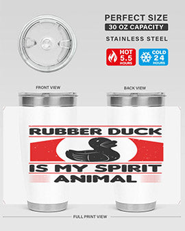 Rubber duck is my spirit animal Style 19#- duck- Tumbler