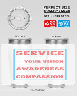 Service broadens your vision widens your awareness Deepens your compassion Style 31#- self awareness- Tumbler