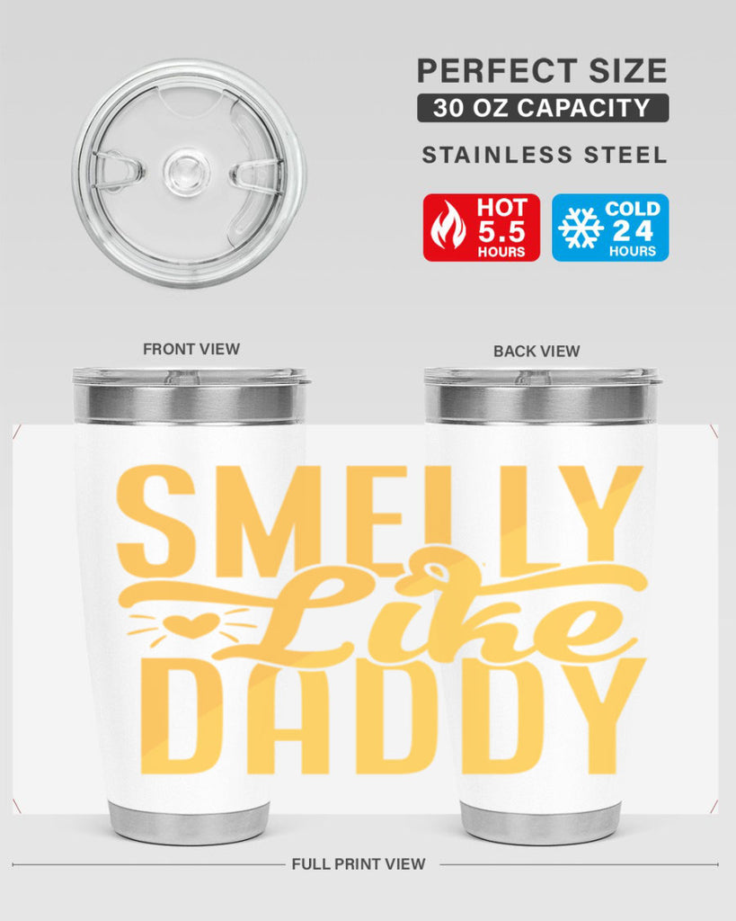 Smelly Like Daddy 67#- dad- Tumbler